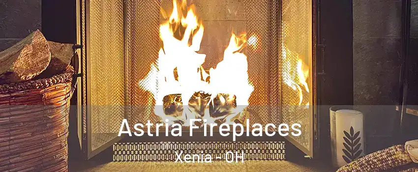  Astria Fireplaces Xenia - OH