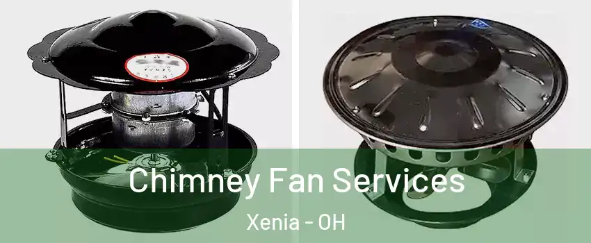  Chimney Fan Services Xenia - OH