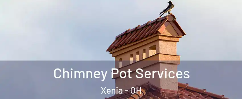  Chimney Pot Services Xenia - OH