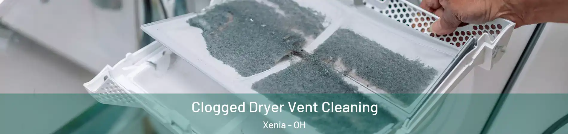  Clogged Dryer Vent Cleaning Xenia - OH