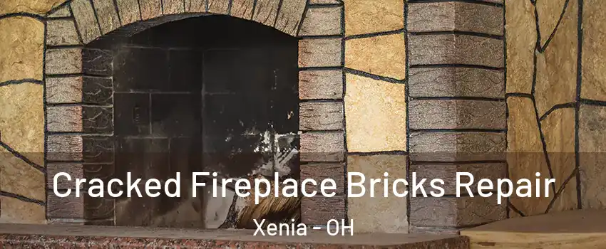  Cracked Fireplace Bricks Repair Xenia - OH