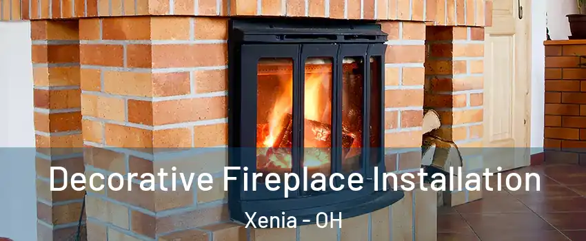  Decorative Fireplace Installation Xenia - OH