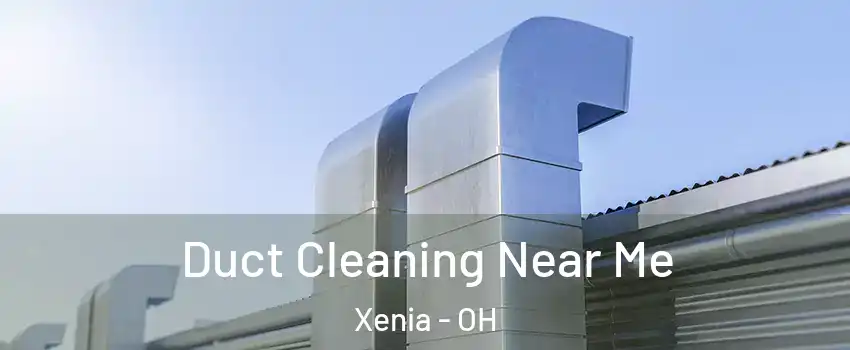  Duct Cleaning Near Me Xenia - OH