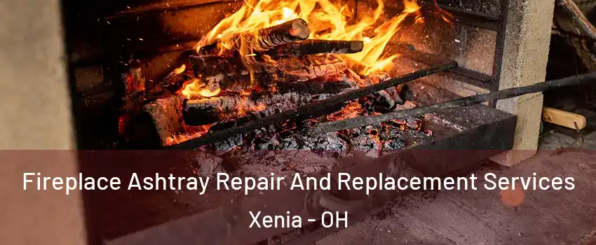  Fireplace Ashtray Repair And Replacement Services Xenia - OH