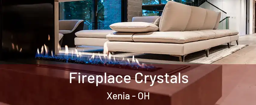 Fireplace Crystals Xenia - OH