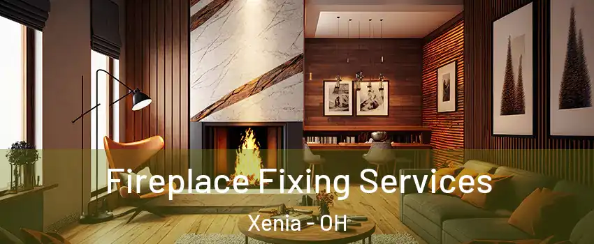  Fireplace Fixing Services Xenia - OH