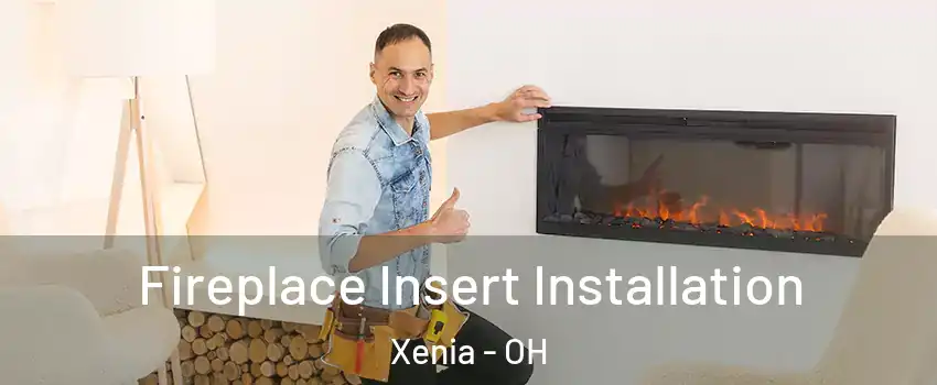  Fireplace Insert Installation Xenia - OH