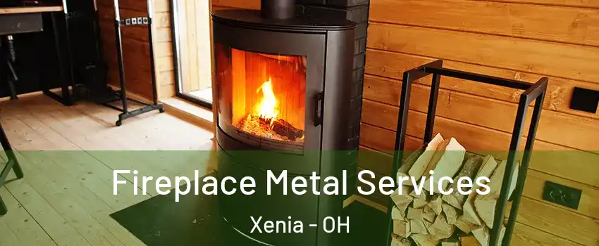  Fireplace Metal Services Xenia - OH