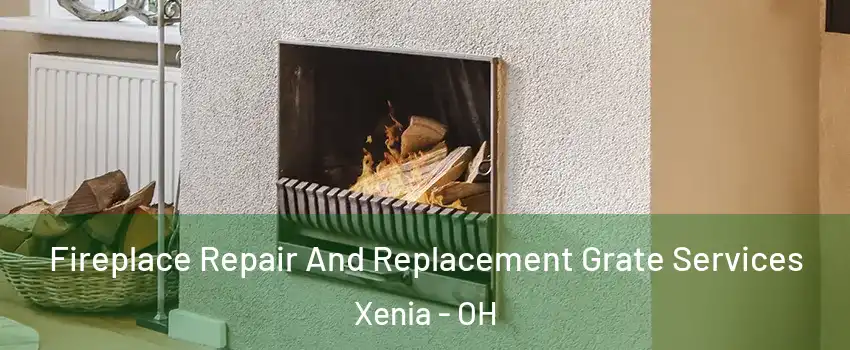  Fireplace Repair And Replacement Grate Services Xenia - OH