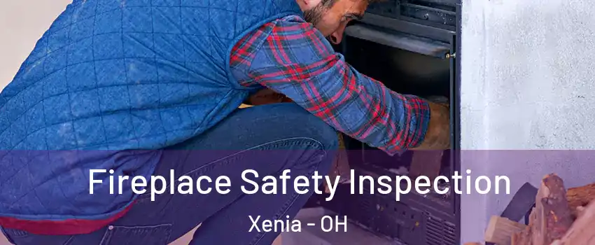  Fireplace Safety Inspection Xenia - OH