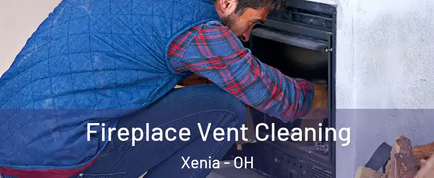  Fireplace Vent Cleaning Xenia - OH