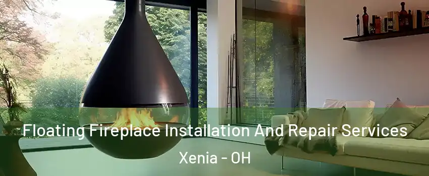  Floating Fireplace Installation And Repair Services Xenia - OH