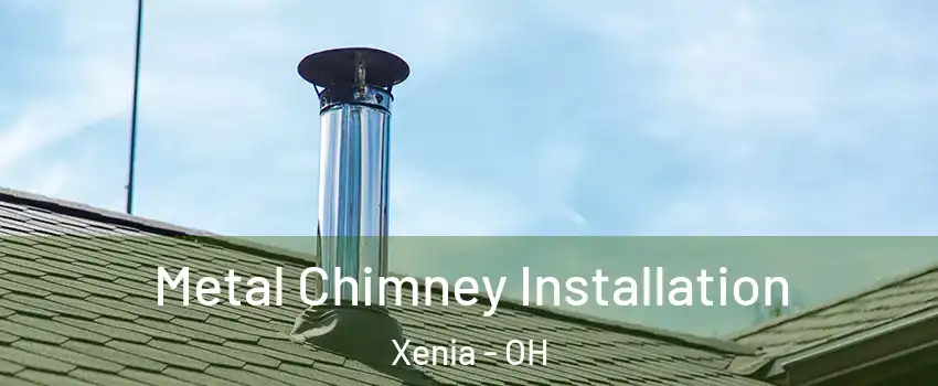  Metal Chimney Installation Xenia - OH