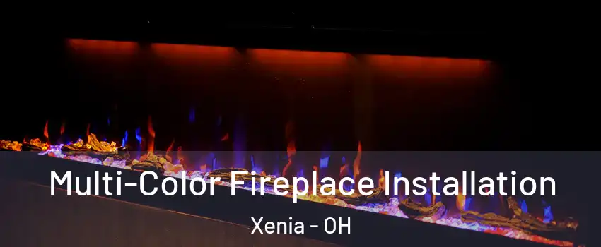 Multi-Color Fireplace Installation Xenia - OH