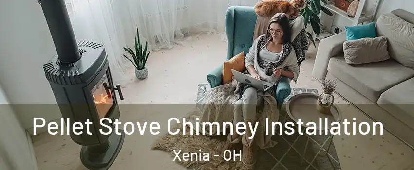  Pellet Stove Chimney Installation Xenia - OH
