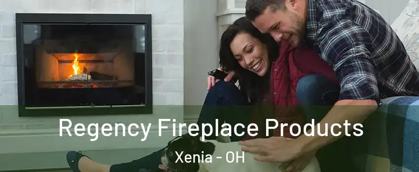  Regency Fireplace Products Xenia - OH