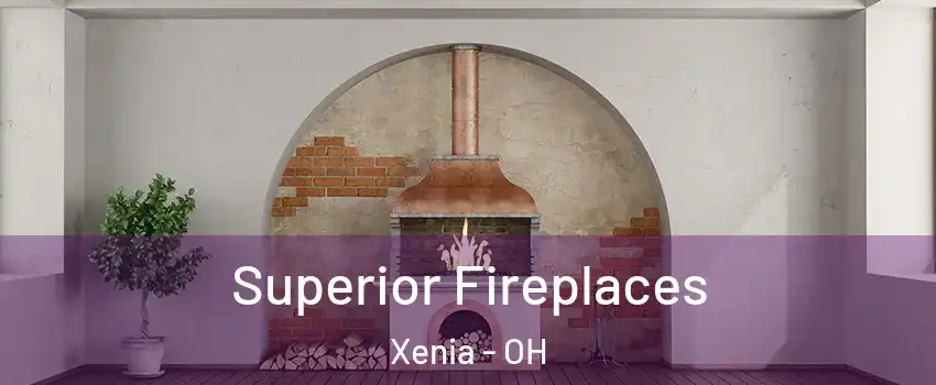  Superior Fireplaces Xenia - OH