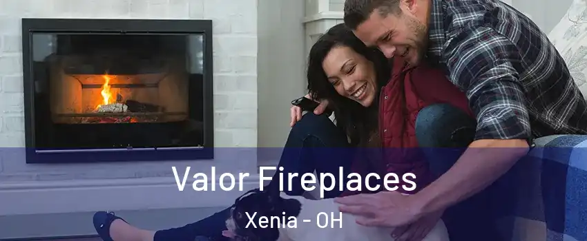  Valor Fireplaces Xenia - OH